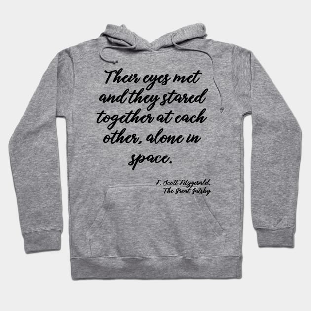 Their eyes met - Fitzgerald quote Hoodie by peggieprints